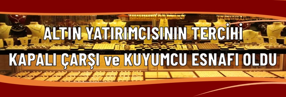 Altın Yatırımcısının Tercihi Kuyumcular Oldu